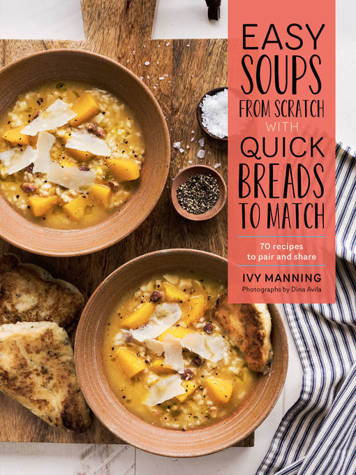 Title details for Easy Soups from Scratch with Quick Breads to Match by Ivy Manning - Wait list